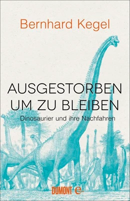 Abbildung von Kegel | Ausgestorben, um zu bleiben | 1. Auflage | 2018 | beck-shop.de