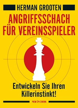 Abbildung von Grooten | Angriffsschach für Vereinspieler | 1. Auflage | 2017 | beck-shop.de