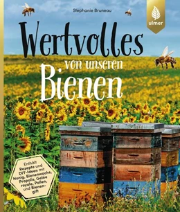 Abbildung von Bruneau | Wertvolles von unseren Bienen | 1. Auflage | 2018 | beck-shop.de