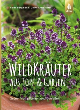 Abbildung von Bergmann / Armbruster | Wildkräuter aus Topf und Garten | 1. Auflage | 2018 | beck-shop.de