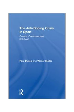 Abbildung von Dimeo / Møller | The Anti-Doping Crisis in Sport | 1. Auflage | 2018 | beck-shop.de