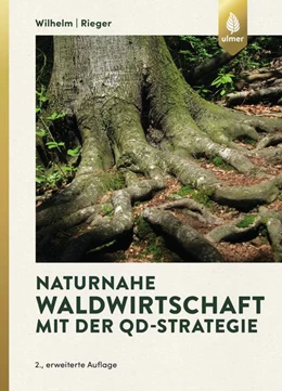 Abbildung von Wilhelm / Rieger | Naturnahe Waldwirtschaft mit der QD-Strategie | 2. Auflage | 2018 | beck-shop.de