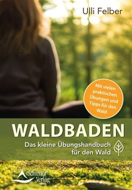 Abbildung von Felber | Waldbaden - das kleine Übungshandbuch für den Wald | 1. Auflage | 2018 | beck-shop.de