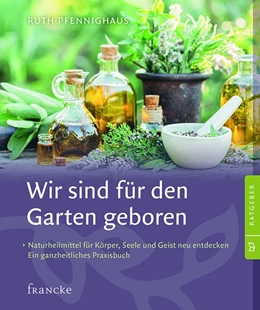 Abbildung von Pfennighaus | Wir sind für den Garten geboren | 1. Auflage | 2018 | beck-shop.de