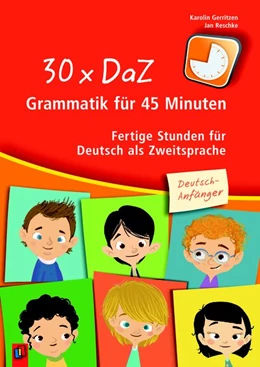 Abbildung von Gerritzen / Reschke | 30 x DaZ - Grammatik für 45 Minuten - Deutsch-Anfänger | 1. Auflage | 2018 | beck-shop.de