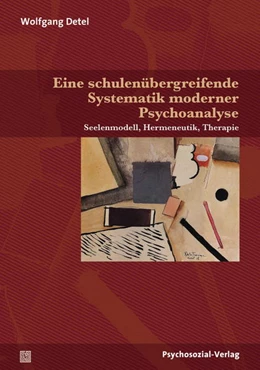 Abbildung von Detel | Eine schulenübergreifende Systematik moderner Psychoanalyse | 1. Auflage | 2018 | beck-shop.de