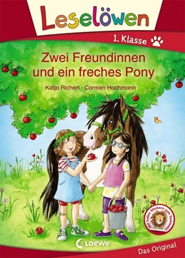 Abbildung von Richert | Leselöwen 1. Klasse - Zwei Freundinnen und ein freches Pony | 1. Auflage | 2018 | beck-shop.de