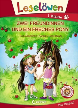 Abbildung von Richert | Leselöwen 1. Klasse - Zwei Freundinnen und ein freches Pony | 1. Auflage | 2018 | beck-shop.de