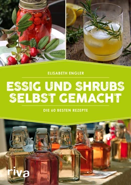 Abbildung von Engler | Essig und Shrubs selbst gemacht | 1. Auflage | 2018 | beck-shop.de