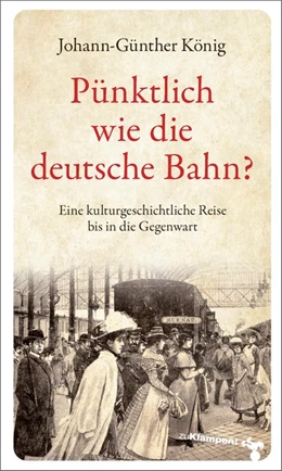 Abbildung von König | Pünktlich wie die deutsche Bahn? | 1. Auflage | 2018 | beck-shop.de