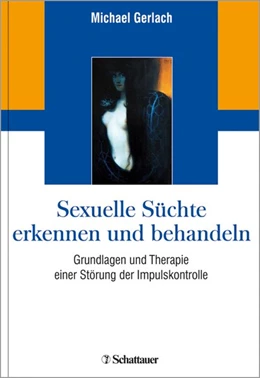 Abbildung von Gerlach | Sexuelle Süchte erkennen und behandeln | 1. Auflage | 2017 | beck-shop.de