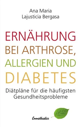 Abbildung von Lajusticia Bergasa | Ernährung bei Arthrose, Allergien und Diabetes | 1. Auflage | 2018 | beck-shop.de