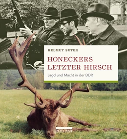 Abbildung von Suter | Honeckers letzter Hirsch | 1. Auflage | 2018 | beck-shop.de