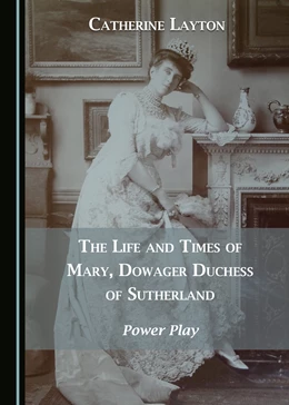 Abbildung von Layton | The Life and Times of Mary, Dowager Duchess of Sutherland | 1. Auflage | 2018 | beck-shop.de