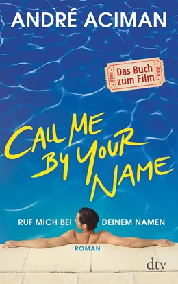 Abbildung von Aciman | Call Me by Your Name Ruf mich bei deinem Namen | 1. Auflage | 2018 | beck-shop.de