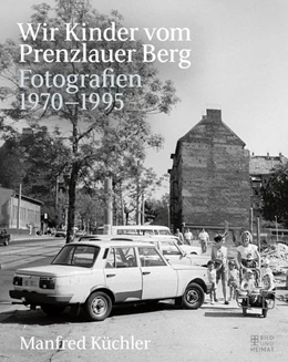 Abbildung von Küchler | Wir Kinder vom Prenzlauer Berg | 1. Auflage | 2020 | beck-shop.de