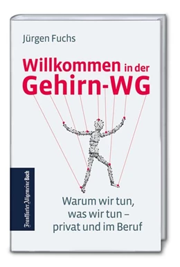 Abbildung von Fuchs | Willkommen in der Gehirn-WG: Warum wir tun, was wir tun - privat und im Beruf | 1. Auflage | 2018 | beck-shop.de