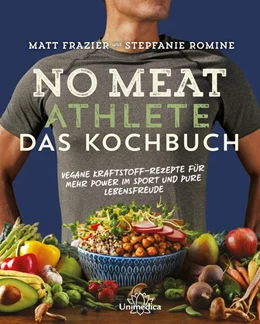 Abbildung von Frazier / Romine | No Meat Athlete - Das Kochbuch | 1. Auflage | 2018 | beck-shop.de