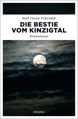 Abbildung von Fischer | Die Bestie vom Kinzigtal | 1. Auflage | 2018 | beck-shop.de