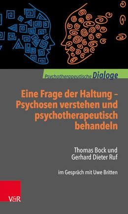 Abbildung von Ruf / Britten | Eine Frage der Haltung: Psychosen verstehen und psychotherapeutisch behandeln | 1. Auflage | 2018 | beck-shop.de