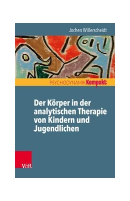Abbildung von Willerscheidt | Der Körper in der analytischen Therapie von Kindern und Jugendlichen | 1. Auflage | 2018 | beck-shop.de