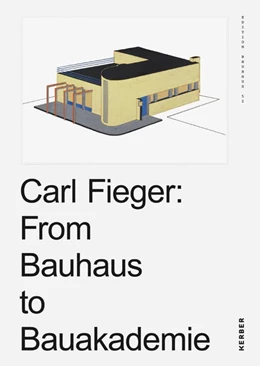 Abbildung von Thöner / Schmitt | Carl Fieger: From Bauhaus to Bauakademie | 1. Auflage | 2018 | beck-shop.de