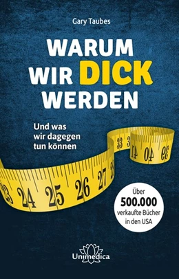 Abbildung von Taubes | Warum wir dick werden | 1. Auflage | 2018 | beck-shop.de