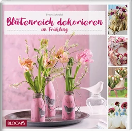 Abbildung von Schinckel | Blütenreich dekorieren im Frühling | 1. Auflage | 2018 | beck-shop.de