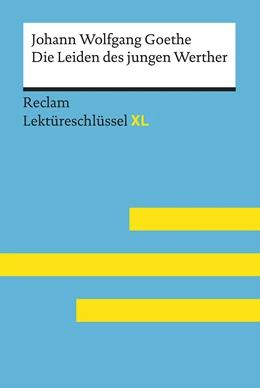 Abbildung von Leis | Die Leiden des jungen Werther von Johann Wolfgang Goethe: Lektüreschlüssel mit Inhaltsangabe, Interpretation, Prüfungsaufgaben mit Lösungen, Lernglossar. (Reclam Lektüreschlüssel XL) | 1. Auflage | 2018 | beck-shop.de