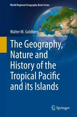 Abbildung von Goldberg | The Geography, Nature and History of the Tropical Pacific and its Islands | 1. Auflage | 2017 | beck-shop.de