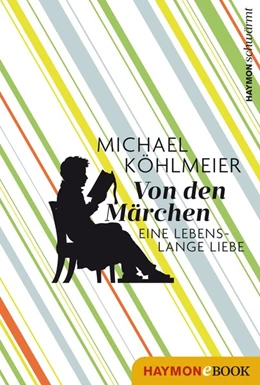 Abbildung von Köhlmeier | Von den Märchen | 1. Auflage | 2018 | beck-shop.de