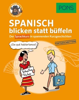 Abbildung von PONS Spanisch blicken statt büffeln. Fortgeschrittene | 1. Auflage | 2018 | beck-shop.de