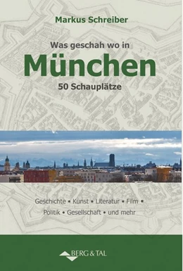 Abbildung von Schreiber | Was geschah wo in München | 2. Auflage | 2018 | beck-shop.de