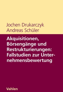 Abbildung von Drukarczyk / Schüler | Akquisitionen, Börsengänge und Restrukturierungen: Fallstudien zur Unternehmensbewertung | 1. Auflage | 2008 | beck-shop.de