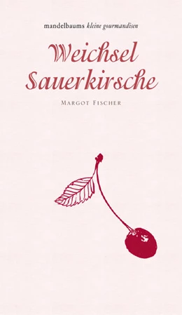 Abbildung von Fischer | Weichsel/Sauerkirsche | 1. Auflage | 2018 | beck-shop.de