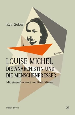 Abbildung von Geber | Louise Michel. Die Anarchistin und die Menschenfresser | 1. Auflage | 2018 | beck-shop.de