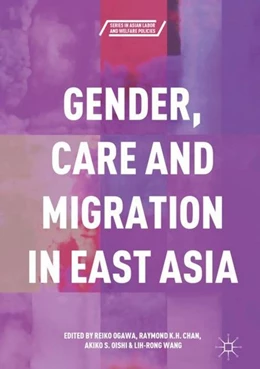 Abbildung von Ogawa / Chan | Gender, Care and Migration in East Asia | 1. Auflage | 2017 | beck-shop.de