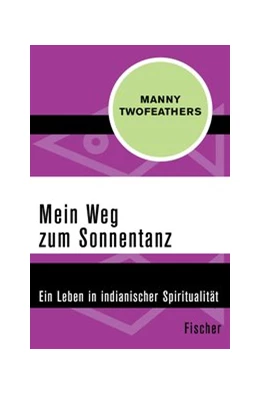 Abbildung von Twofeathers | Mein Weg zum Sonnentanz | 1. Auflage | 2017 | beck-shop.de