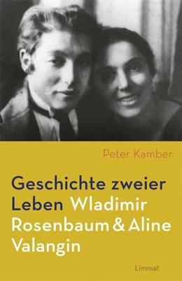 Abbildung von Kamber | Geschichte zweier Leben - Wladimir Rosenbaum und Aline Valangin | 1. Auflage | 2018 | beck-shop.de