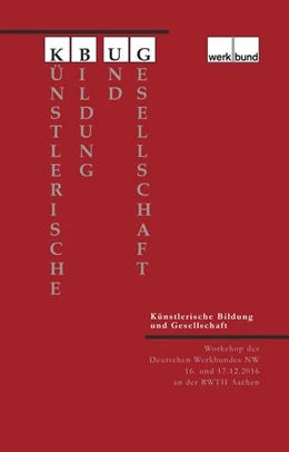 Abbildung von Deutscher Werkbund NW e. V. | Künstlerische Bildung und Gesellschaft | 1. Auflage | 2017 | beck-shop.de