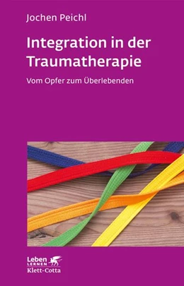 Abbildung von Peichl | Integration in der Traumatherapie (Leben Lernen, Bd. 300) | 1. Auflage | 2018 | beck-shop.de