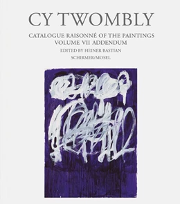 Abbildung von Twombly / Bastian | Cy Twombly. Paintings - Catalogue Raisonné Vol. VII - Addendum | 1. Auflage | 2018 | beck-shop.de