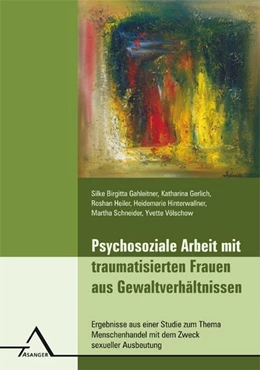 Abbildung von Gahleitner / Gerlich | Psychosoziale Arbeit mit traumatisierten Frauen aus Gewaltverhältnissen | 1. Auflage | 2018 | beck-shop.de