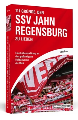 Abbildung von Braun | 111 Gründe, den SSV Jahn Regensburg zu lieben | 1. Auflage | 2018 | beck-shop.de