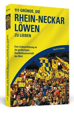 Abbildung von Eisenhofer | 111 Gründe, die Rhein-Neckar Löwen zu lieben | 1. Auflage | 2018 | beck-shop.de