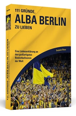 Abbildung von Moser | 111 Gründe, Alba Berlin zu lieben | 1. Auflage | 2018 | beck-shop.de