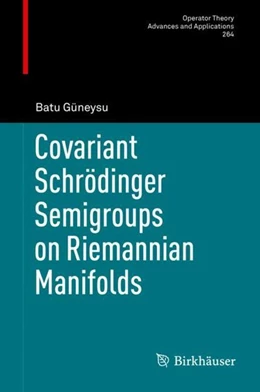 Abbildung von Güneysu | Covariant Schrödinger Semigroups on Riemannian Manifolds | 1. Auflage | 2017 | beck-shop.de