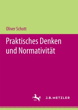 Abbildung von Schott | Praktisches Denken und Normativität | 1. Auflage | 2017 | beck-shop.de