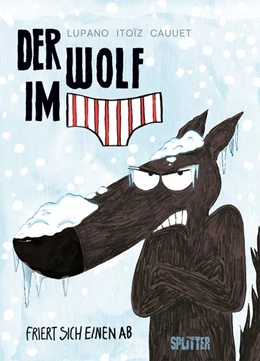 Abbildung von Lupano / Cauuet | Der Wolf im Slip 2. Der Wolf im Slip friert sich einen ab | 1. Auflage | 2018 | beck-shop.de