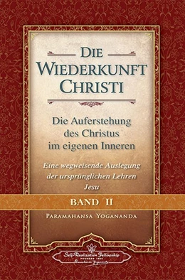 Abbildung von Yogananda | Die Wiederkunft Christi - Die Auferstehung des Christus im eigenen Inneren, Band 2 | 1. Auflage | 2017 | beck-shop.de